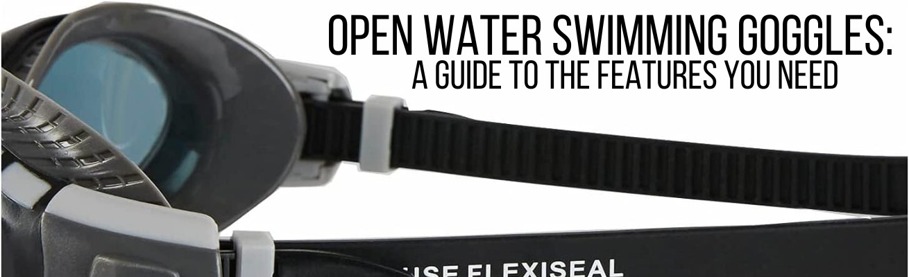 open water swimming goggles guide